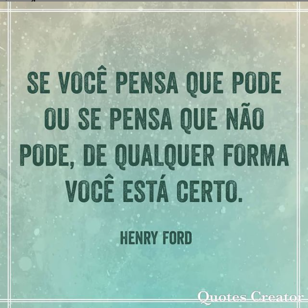 Se você pensa que pode, pode! Se Henry Ford - Pensador