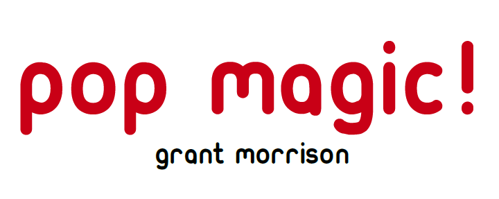 Pop Magic! – Grant Morrison