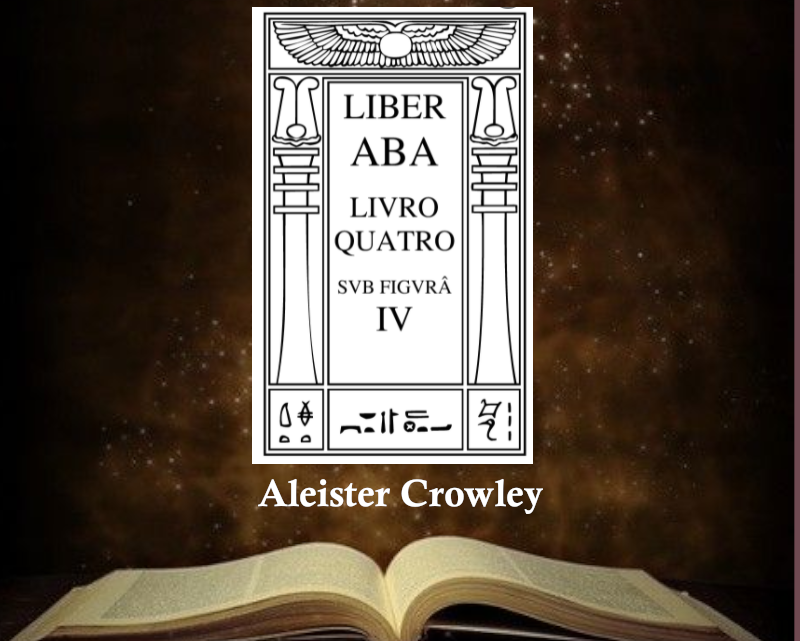 Liber Aba, O Livro Quatro – Aleister Crowley