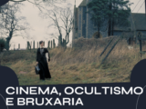 Mostra: Cinema, Ocultismo e Bruxaria